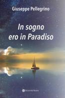 In sogno ero in Paradiso di Giuseppe Pellegrino edito da Edizioni del Rosone