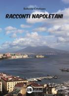 Racconti napoletani di Roberto Cristiano edito da LFA Publisher
