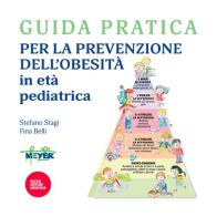 Guida pratica per la prevenzione dell'obesità in età pediatrica di Stefano Stagi, Fina Belli edito da Pacini Giuridica