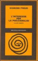 L' interesse per la psicoanalisi ed altri scritti di Sigmund Freud edito da Bollati Boringhieri