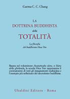La dottrina buddhista della totalità. La filosofia del buddhismo Hua Yen di C. C. Chang Garma edito da Astrolabio Ubaldini