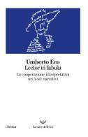 Lector in fabula. La cooperazione interpretativa nei testi narrativi di Umberto Eco edito da La nave di Teseo