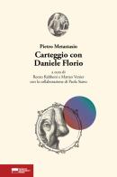 Carteggio con Daniele Florio di Pietro Metastasio edito da Genova University Press