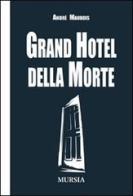 Grand hotel della morte di André Maurois edito da Ugo Mursia Editore