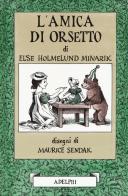 L' amica di Orsetto di Else Holmelund Minarik edito da Adelphi