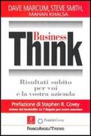 Business Think. Risultati subito per voi e la vostra azienda di Marcum Dave, Steve Smith, Mahan Khalsa edito da Franco Angeli