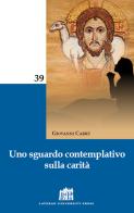 Uno sguardo contemplativo sulla carità di Giovanni Carrù edito da Lateran University Press