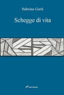 Schegge di vita di Sabrina Gatti edito da Lampi di Stampa