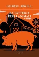 La fattoria di animali di George Orwell edito da Edizioni Theoria