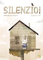 Silenzio! Ediz. a colori di Morgane De Cadier edito da Pane e Sale