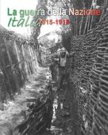 La guerra della nazione Italia 1915-1918 edito da Palombi Editori