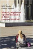 Identità, migrazioni e postcolonialismo in Italia. A partire da Edward Said di Bruno Brunetti, Roberto Derobertis edito da Progedit