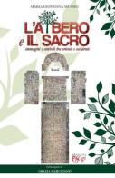 L' albero e il sacro. Immagini e simboli tra Oriente e Occidente di M. Giovanna Mussio edito da C&P Adver Effigi