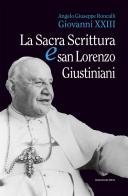 La Sacra Scrittura e San Lorenzo Giustiniani di Giovanni XXIII edito da Marcianum Press