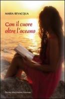 Con il cuore oltre l'oceano di Maria Bevacqua edito da Macchione Editore