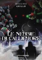 Le nebbie di Calliphore di Massimo Grillo edito da Sensoinverso Edizioni