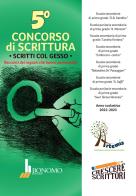 5° Concorso di scrittura. Scritti col gesso. Racconti dei ragazzi che hanno partecipato edito da Bonomo