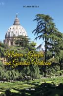 Natura e Grazia nei Giardini Vaticani di Dario Rezza edito da Edizioni Palumbi