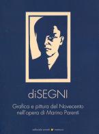 Disegni. Grafica e pittura del Novecento nell'opera di Marino Parenti di Rodolfo Bona edito da Sometti