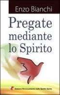 Pregate mediante lo spirito di Enzo Bianchi edito da Servizi RnS