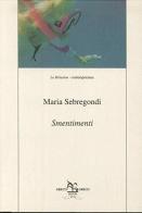Smentimenti. Divagazioni topologiche di Maria Sebregondi edito da Greco e Greco