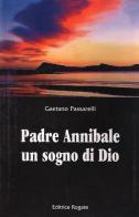 Padre Annibale un sogno di Dio di Gaetano Passarelli edito da Rogate