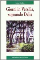 Giorni in Versilia, sognando Delia. Lina Dolce racconta lo zio Luigi Russo di Lina Dolce edito da Sciascia