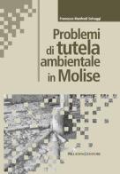 Problemi di tutela ambientale in Molise di Francesco Manfredi-Selvaggi edito da Palladino Editore