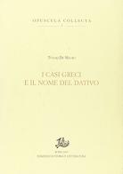I casi greci e il nome del dativo di Tullio De Mauro edito da Storia e Letteratura