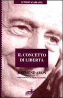 Il concetto di libertà di Raymond Aron edito da Ideazione