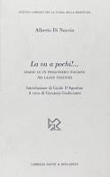 La va a pochi!... Diario di un prigioniero italiano nei lager tedeschi di Alberto Di Nuccio edito da Dante & Descartes