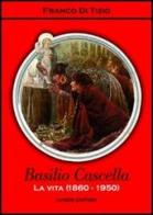 Basilio Cascella. La vita (1860-1950) di Franco Di Tizio edito da Ianieri