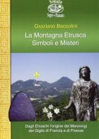 La montagna etrusca. Simboli e misteri di Graziano Baccolini edito da Nuova S1