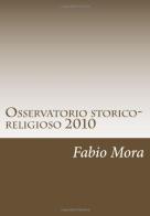 Osservatorio storico-religioso 2010 di Fabio Mora edito da DISTAMU