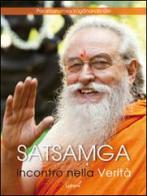 Satsamga. Incontro nella verità. Insieme nella verità di Giri Paramhansa Yogananda edito da Laksmi