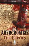 The heroes di Joe Abercrombie edito da Gargoyle