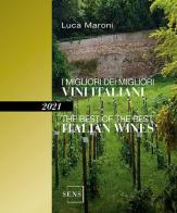 I migliori dei migliori vini italiani 2021. Ediz. italiana e inglese di Luca Maroni edito da Sens