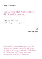 La corte del Capitanio di Nardò (1491). Edizione del testo, studio linguistico e glossario di Beatrice Perrone edito da Cesati