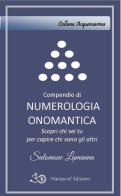 Compendio di numerologia onomantica. Scopri chi sei tu per capire chi sono gli altri di Salomone Lamanna edito da Manipura Edizioni