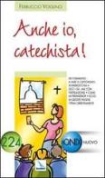 Anche io, catechista! di Ferruccio Voglino edito da Editrice Elledici