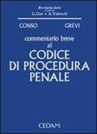 Commentario breve al codice di procedura penale di Giovanni Conso, Vittorio Grevi edito da CEDAM
