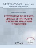 Costituzione delle parti, udienza di trattazione e richieste istruttorie e probatorie di Nunzio Santi Di Paola edito da CEDAM