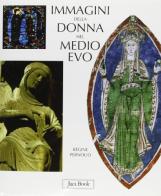 Immagini della donna nel Medioevo di Régine Pernoud edito da Jaca Book