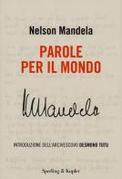 Parole per il mondo di Nelson Mandela edito da Sperling & Kupfer