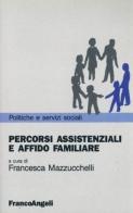 Percorsi assistenziali e affido familiare edito da Franco Angeli