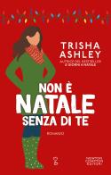 Non è Natale senza di te di Trisha Ashley edito da Newton Compton Editori