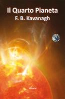 Il quarto pianeta di F. B. Kavanagh edito da Gruppo Albatros Il Filo