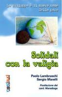 Solidali con la valigia. Lo sviluppo è il nuovo nome della pace di Paolo Lambruschi, Sergio Marelli edito da Paoline Editoriale Libri