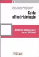 Guida all'antiriciclaggio. Ambiti di applicazione e casi discussi edito da Il Sole 24 Ore