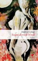 Sogni di rock'n'roll di Andrea Calugi edito da Giovane Holden Edizioni